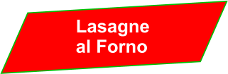 Lasagne           al Forno